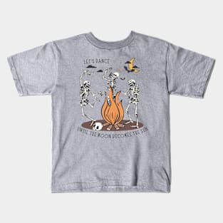 Let's Dance Until The Moon Becomes the Sun - Skeletons Kids T-Shirt